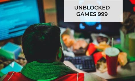 Unblocked Games 999: Unlocking the Gateway to Unlimited Fun.